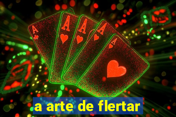 a arte de flertar